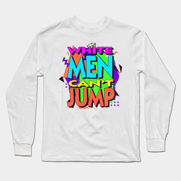 White Men Can't Jump 90s Blast Colorway Long Sleeve T-Shirt by darklordpug